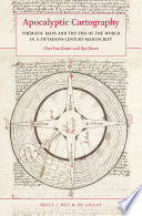 Apocalyptic cartography : thematic maps and the end of the world in a fifteenth-century manuscript [E-Book] /