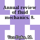 Annual review of fluid mechanics. 8.