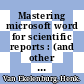 Mastering microsoft word for scientific reports : (and other large documents) : for Word 2003 for Windows XP /