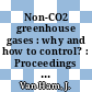 Non-CO2 greenhouse gases : why and how to control? : Proceedings of an international symposium [ Non-CO2 Greenhouse Gases], Maastricht, The Netherlands, 13-15 December 1993 /
