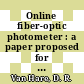 Online fiber-optic photometer : a paper proposed for presentation at the Du Pont process analytical instrumentation symposium Wilmington, DE October 16 - 17, 1985 [E-Book] /