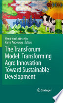 The TransForum Model: Transforming Agro Innovation Toward Sustainable Development [E-Book] /
