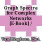 Graph Spectra for Complex Networks [E-Book] /