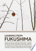 Learning from Fukushima : nuclear power in East Asia [E-Book] /