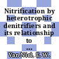 Nitrification by heterotrophic denitrifiers and its relationship to autotrophic nitrification.