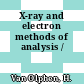 X-ray and electron methods of analysis /