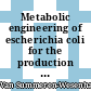 Metabolic engineering of escherichia coli for the production of plant phenylpropanoid derived compounds [E-Book] /