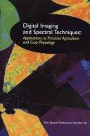 Digital imaging and spectral techniques : applications to precision agriculture and crop physiology : proceedings of a symposium ... in Minneapolis, MN, November 2001 /