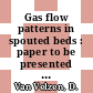Gas flow patterns in spouted beds : paper to be presented at international symposium on spouted beds, Vancouver, Canada, 9th - 12th september, 1973 [E-Book] /