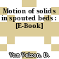 Motion of solids in spouted beds : [E-Book]