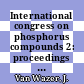 International congress on phosphorus compounds 2: proceedings : Congres international sur les composes phosphores 2: actes : Boston, MA, 21.04.80-25.04.80 /