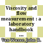 Viscosity and flow measurement : a laboratory handbook of rheology /