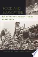 Food and everyday life on Kentucky family farms, 1920-1950 [E-Book] /