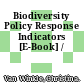 Biodiversity Policy Response Indicators [E-Book] /