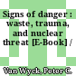 Signs of danger : waste, trauma, and nuclear threat [E-Book] /