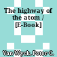 The highway of the atom / [E-Book]