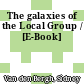 The galaxies of the Local Group / [E-Book]