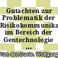 Gutachten zur Problematik der Risikokommunikation im Bereich der Gentechnologie in der Bundesrepublik Deutschland /