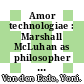 Amor technologiae : Marshall McLuhan as philosopher of technology : toward a philosophy of human-media relationships [E-Book] /