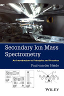 Secondary ion mass spectrometry : an introduction to principles and practices [E-Book] /