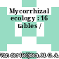 Mycorrhizal ecology : 16 tables /