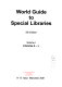 World guide to special libraries. 2. Libraries M - Z, index /