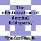 The identification of detrital feldspars /