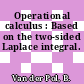 Operational calculus : Based on the two-sided Laplace integral.