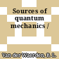 Sources of quantum mechanics /
