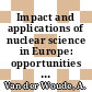 Impact and applications of nuclear science in Europe: opportunities and perspectives.