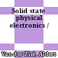 Solid state physical electronics /