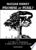 Nuclear energy : promise or peril? : [a Peer Review Workshop of the Pugwash Conferences on Science and World Affairs on the Prospects of Nuclear Energy held in Paris, December 4-5, 1998] /