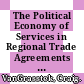 The Political Economy of Services in Regional Trade Agreements [E-Book] /