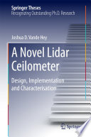 A Novel Lidar Ceilometer [E-Book] : Design, Implementation and Characterisation /