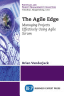 The Agile edge : managing projects effectively using Agile Scrum [E-Book] /