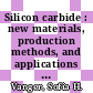 Silicon carbide : new materials, production methods, and applications [E-Book] /