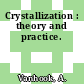 Crystallization : theory and practice.