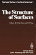 The structure of surfaces : International Conference on the Structure of Surfaces : 0001: collection of selected papers : ICSOS : 0001: collection of selected papers : Berkeley, CA, 13.08.1984-16.08.1984.