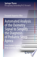 Automated Analysis of the Oximetry Signal to Simplify the Diagnosis of Pediatric Sleep Apnea [E-Book] : From Feature-Engineering to Deep-Learning Approaches /