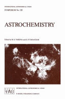Astrochemistry : International Astronomical Union symposium 120: proceedings : Union Astronomique Internationale symposium 120: proceedings : Goa, 03.12.1985-07.12.1985.