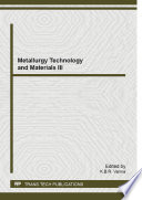 Metallurgy technology and materials III : selected, peer reviewed papers from the 2014 3rd International Conference on Metallurgy Technology and Materials (ICMTM 2014), April 25-26, 2014, Kunming, China [E-Book] /