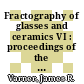 Fractography of glasses and ceramics VI : proceedings of the sixth Conference on the Fractography of Glasses and Ceramics, June 5-8, 2011, Jacksonville, Florida [E-Book] /