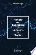 History and Evolution of Concepts in Physics [E-Book] /