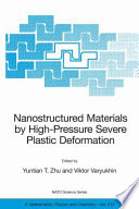 Nanostructured Materials by High-Pressure Severe Plastic Deformation [E-Book] /