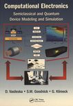 Computational electronics : semiclassical and quantum device modeling and simulation /