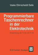 Programmierbare Taschenrechner in der Elektrotechnik : Anwendung der TI 58 und TI 59 /