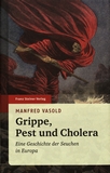 Grippe, Pest und Cholera : eine Geschichte der Seuchen in Europa /