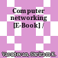 Computer networking [E-Book] /