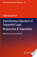 Asynchronous Operators of Sequential Logic: Venjunction & Sequention [E-Book] : Digital Circuit Analysis and Design /