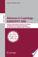 Advances in Cryptology - EUROCRYPT 2006 [E-Book] / 25th International Conference on the Theory and Applications of Cryptographic Techniques, St. Petersburg, Russia, May 28 - June 1, 2006, Proceedings
